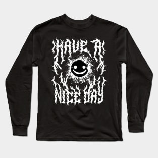 Have a Nice Day Heavy Metal Font Long Sleeve T-Shirt